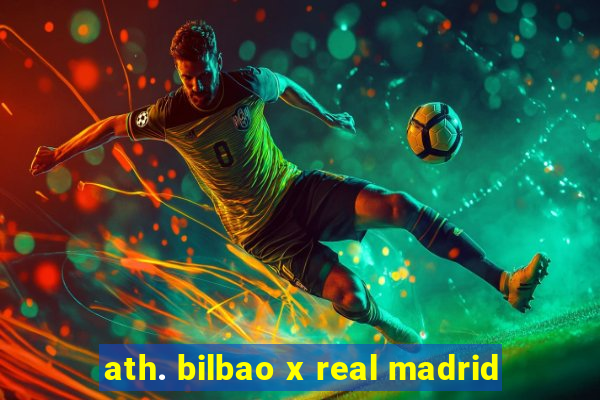 ath. bilbao x real madrid